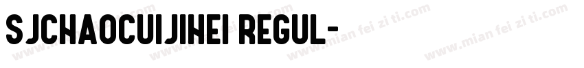 sjchaocuijihei regul字体转换